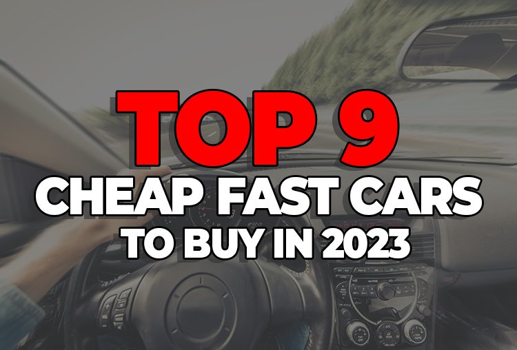 9 Cheap Fast Cars to Buy 2023